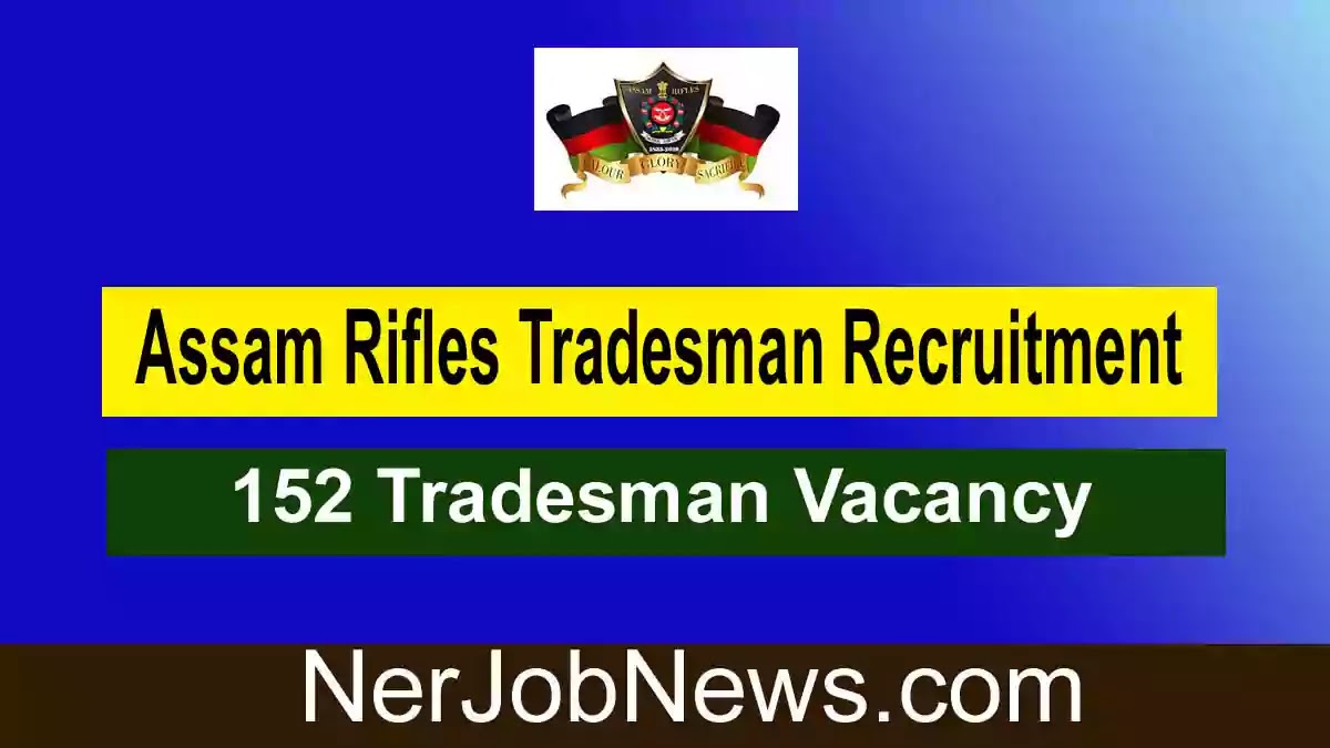 Assam Rifles Tradesman Recruitment 2022  – 152  Vacancy, Offline Form @assamrifles.gov.in