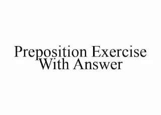 Preposition exercise with answer