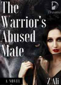 Read Novel The Warrior's Abused Mate by Z Ali Full Episode