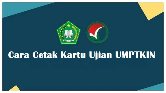 Cara Cetak Kartu Ujian UMPTKIN