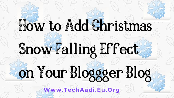 How to Add Christmas Snow Falling Effect on Your Bloggger Blog