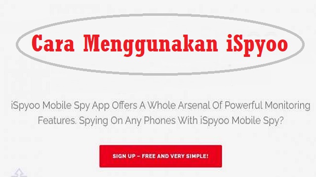  untuk versi Android aplikasi ini mencakup berbagai kemampuan Cara Menggunakan iSpyoo Terbaru