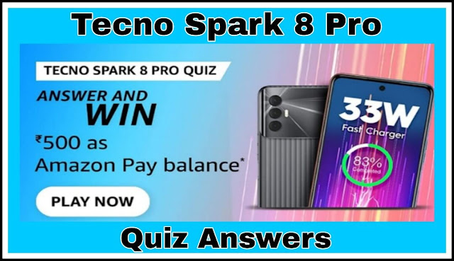 Tecno Spark 8 Pro Quiz Answers : 5 सवालों के जवाब दे और जीते ₹500 Amazon Pay Balance
