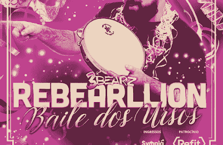  Rebearllion – Baile dos Ursos | Teatro Rival Refit 26/2