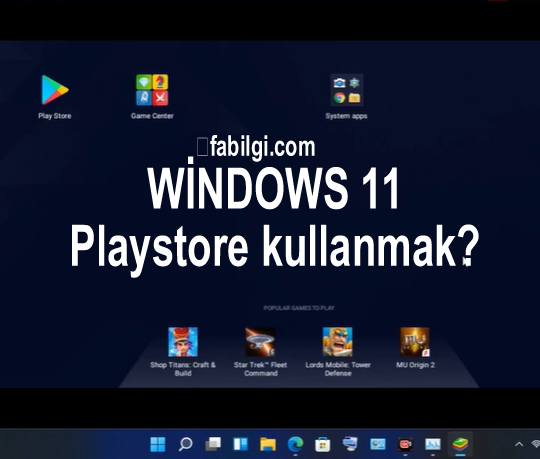 Windows 11 Google Playstore Uygulaması İndirme, Kullanma