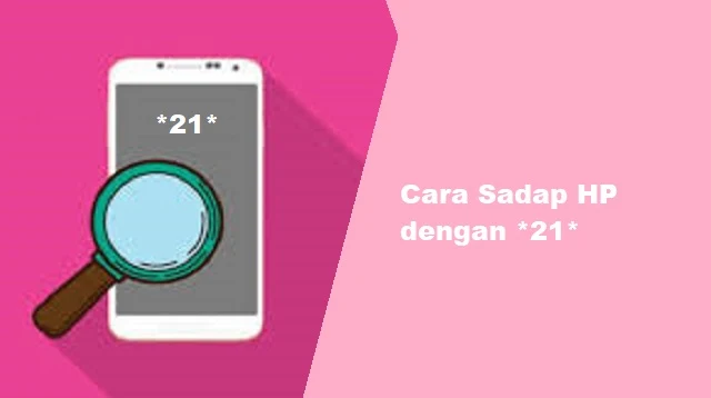 Cara Sadap HP dengan *21*