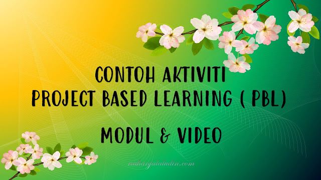 Contoh Aktiviti Project Based Learning (PBL)