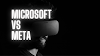 Microsoft vs Meta | Who will win the Metaverse War?