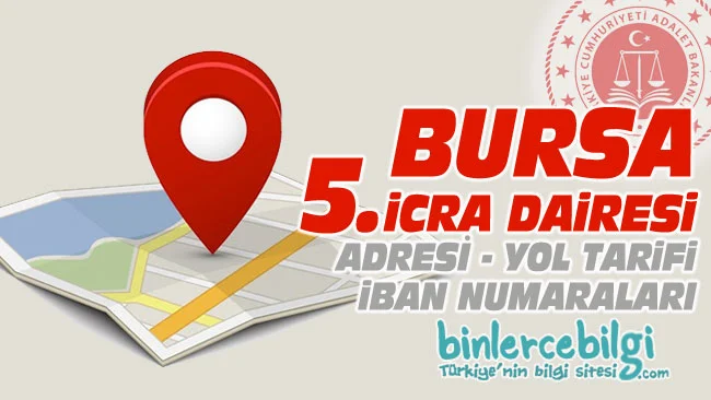 Bursa 5. İcra Dairesi nerede? Adresi, Telefonu, İban numarası, hesap numarası. Bursa 5 icra dairesi iletişim, telefon numarası iban no