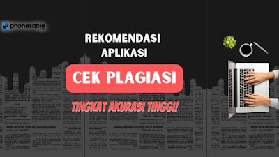 Rekomendasi Aplikasi Cek Plagiasi Terbaik Dengan Tingkat Keakuratan Tinggi