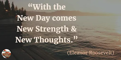 Quotes About Strength And Motivational Words For Hard Times:  “With the new day comes new strength and new thoughts.” - Eleanor Roosevelt