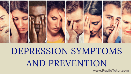 How Can We Prevent Depression? -  What Actually Causes Depression? | What Are The Sign & Symptoms Of Depression | Treatment & Prevention Of Depression - www.pupilstutor.com