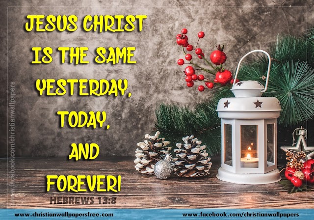 Jesus Christ is the same yesterday, today, and forever! | HEBREWS 13:8 | Christmas Greetings Card Free Download