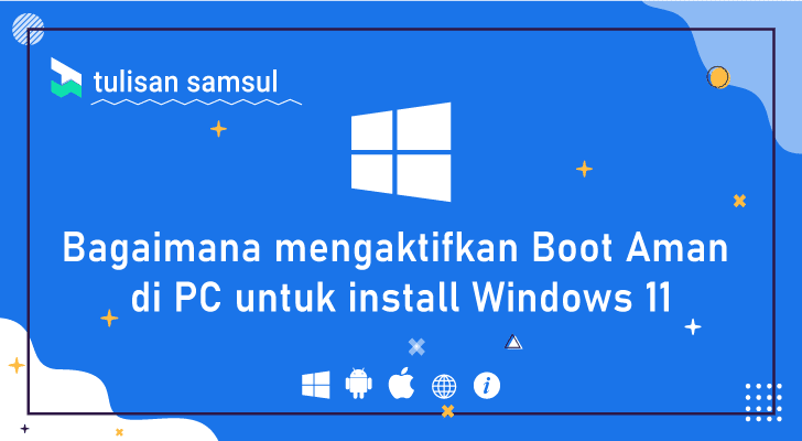 Bagaimana mengaktifkan Boot Aman di PC untuk install Windows 11?
