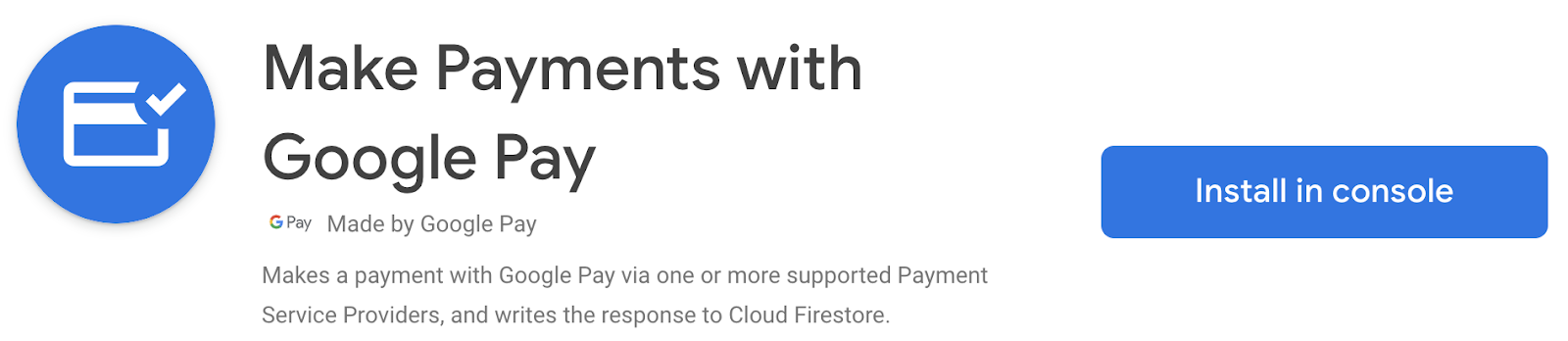A screenshot of the Extensions Console that reads: Make Payments with Google Pay and an install in the console button
