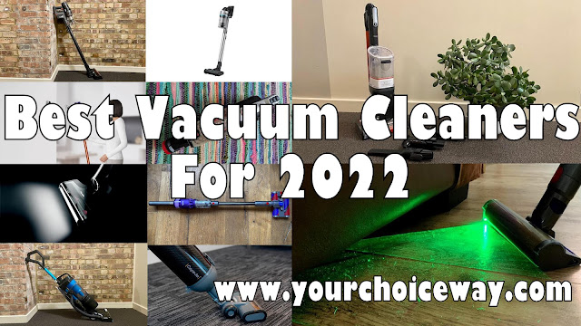 Best Vacuum Cleaners For 2022 - Your Choice Way