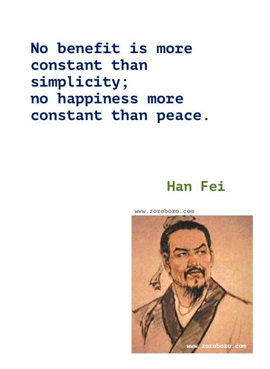 Han Fei Quotes. Han Fei Zi Philosophy, Han Fei Happiness, Simplicity, Know How Quotes. Han Fei Life Thoughts