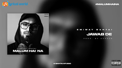 Emiway Bantai - Jawab De Lyrics - Malum Hai Na | Rap Song 2021