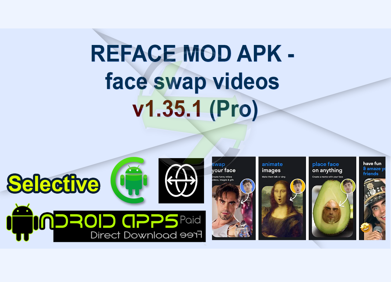 REFACE MOD APK – face swap videos v1.35.1 (Pro)