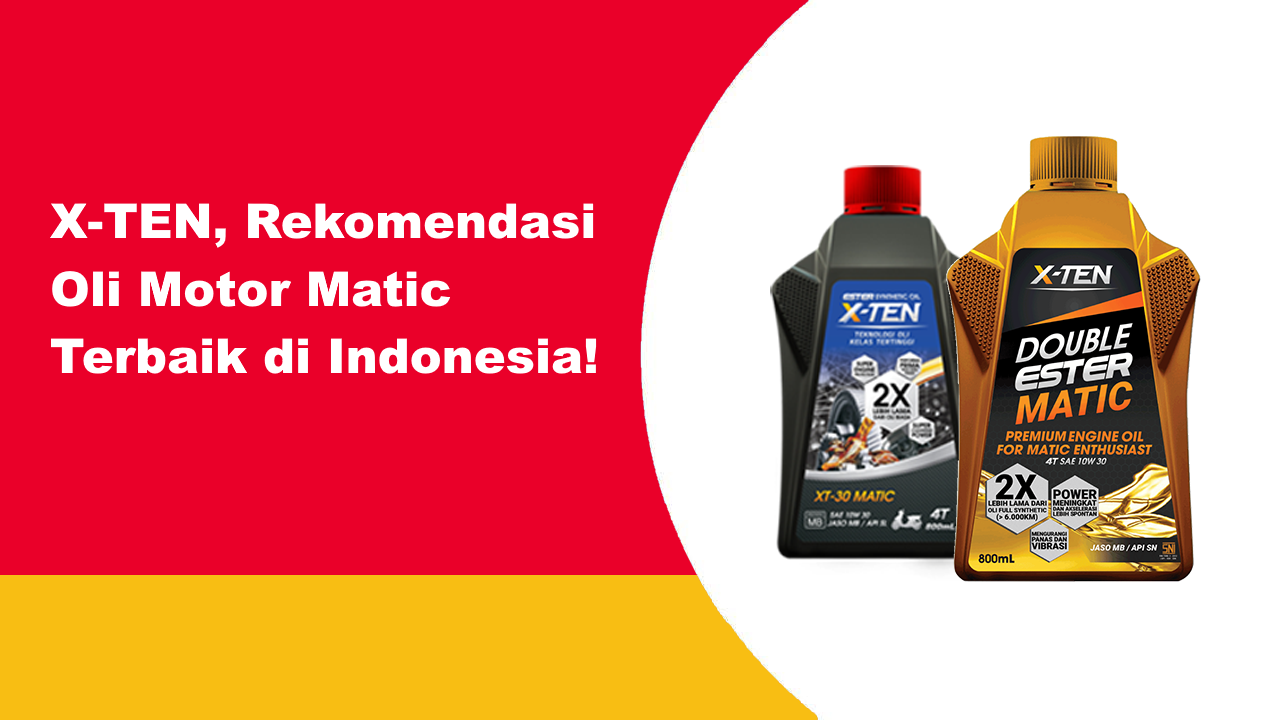 X-TEN, Rekomendasi Oli Motor Matic Terbaik di Indonesia