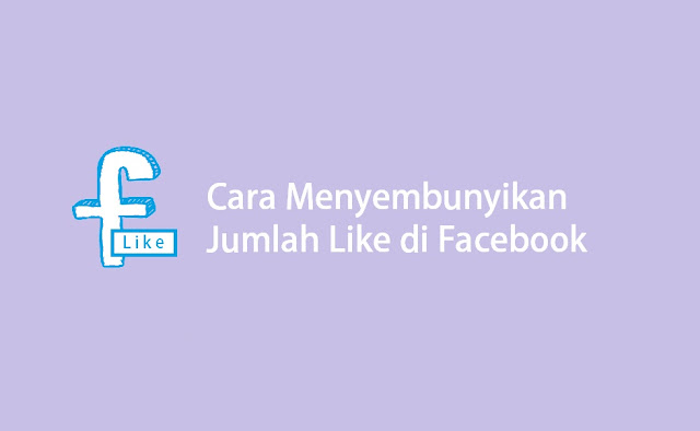 cara menyembunyikan jumlah like facebook