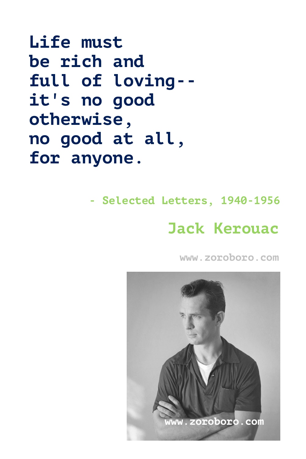 Jack Kerouac Quotes. Jack Kerouac Books Quotes. Jack Kerouac Poems. Jack Kerouac On the Road Quotes, The Dharma Bums Quotes & Big Sur (novel) Quotes. Jack Kerouac Quotes.