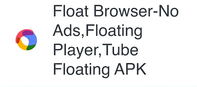 تحميل تطبيق float browser تصفح الويب في Floating Window للاندرويد