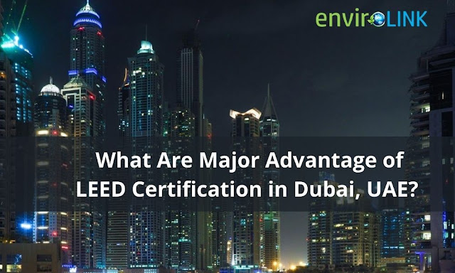 LEED Certification in Dubai; Green building certification;