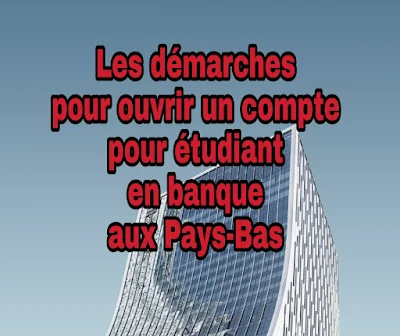 Les démarches à suivre pour ouvrir un compte en banque étudiant aux Pays-Bas (en néerlandais : Nederland)