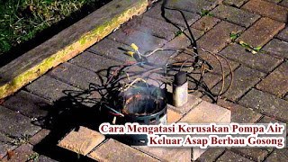 Cara Mengatasi Kerusakan Pompa Air Keluar Asap Berbau Gosong