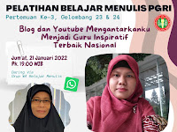 "Blog dan Youtube Mengantarkanku Menjadi Guru Inspiratif Terbaik Nasional" Resume Singkat Pertemuan ke-3 Pelatihan Belajar Menulis PGRI Gelombang 23-24  