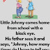 Little Johnny comes home from school with a black eye