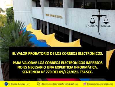 SENTENCIA N° 779 DEL 09/12/2021. TSJ-SCC. EL VALOR PROBATORIO DE LOS CORREOS ELECTRÓNICOS.