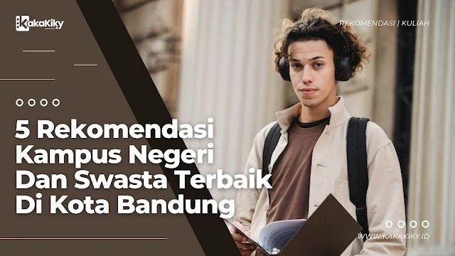 rekomendasi kampus negeri dan swasta terbaik di kota bandung