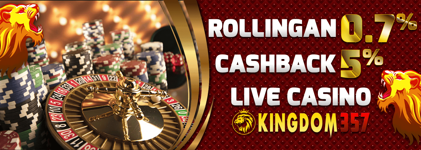 Kingdom357 Bonus Live Casino Cashback 5% & Rollingan 0,7%