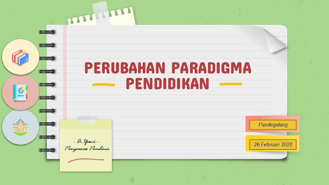 PERUBAHAN PARADIGMA BARU PENDIDIKAN (PPT)