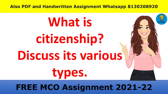 What is citizenship? Discuss its various types. - My Exam Solution