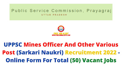 Free Job Alert: UPPSC Mines Officer And Other Various Post (Sarkari Naukri) Recruitment 2022 - Online Form For Total (19) Vacant Jobs