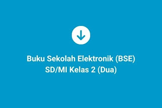 Buku Sekolah Elektronik (BSE) Kelas 2 (Dua) SD/MI