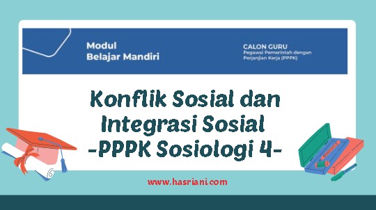 Konflik Sosial dan Integrasi Sosial - PPPK Sosiologi 4 - hasriani.com