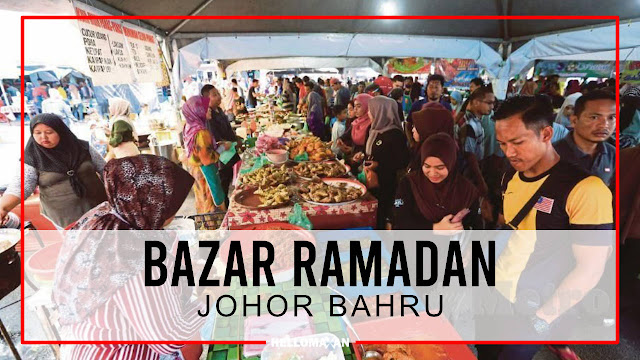 Bazar Ramadan Di Johor Bahru Tahun 2022