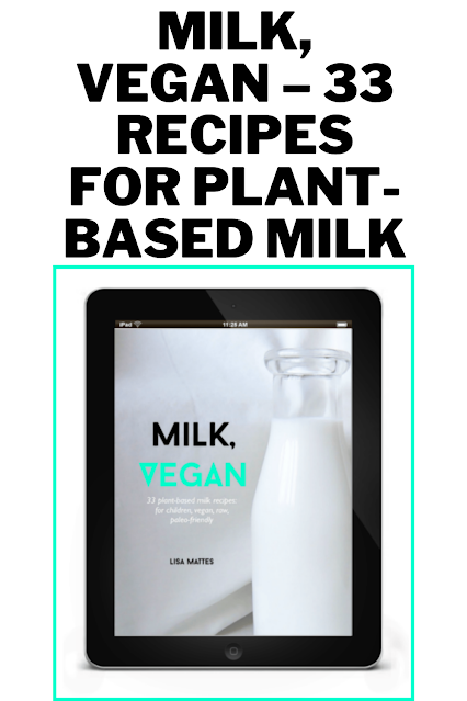 MILK, VEGAN – 33 RECIPES FOR PLANT-BASED MILK