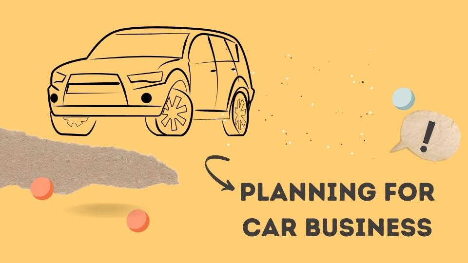 Planning for Car Business and its Worth.