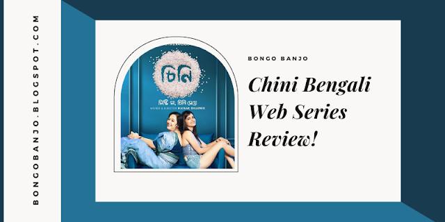 Chini Bengali Movie Review