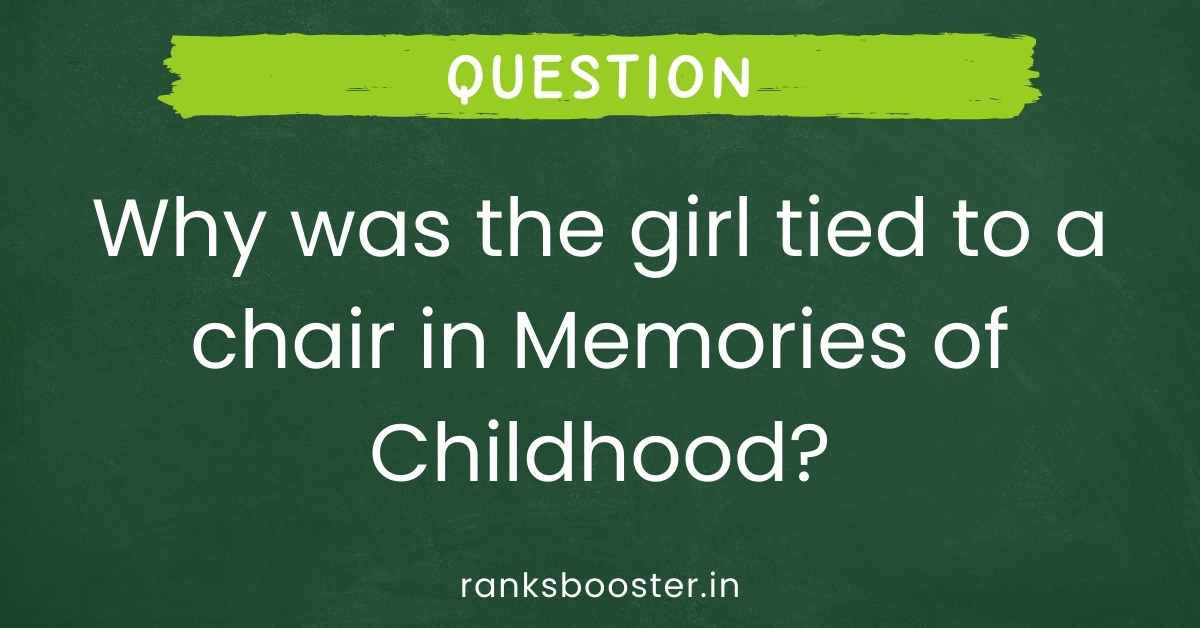 Why was the girl tied to a chair in Memories of Childhood?