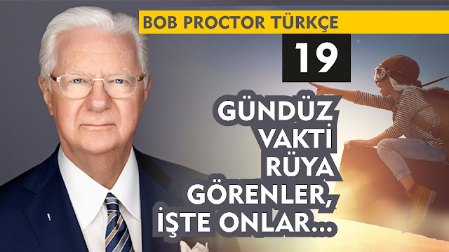 Gündüz Vakti Rüya Görenler, İşte Onlar... / Bob Proctor Türkçe 19