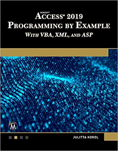 Buy Microsoft Access 2019 Programming by Example with VBA, XML, and ASP Book