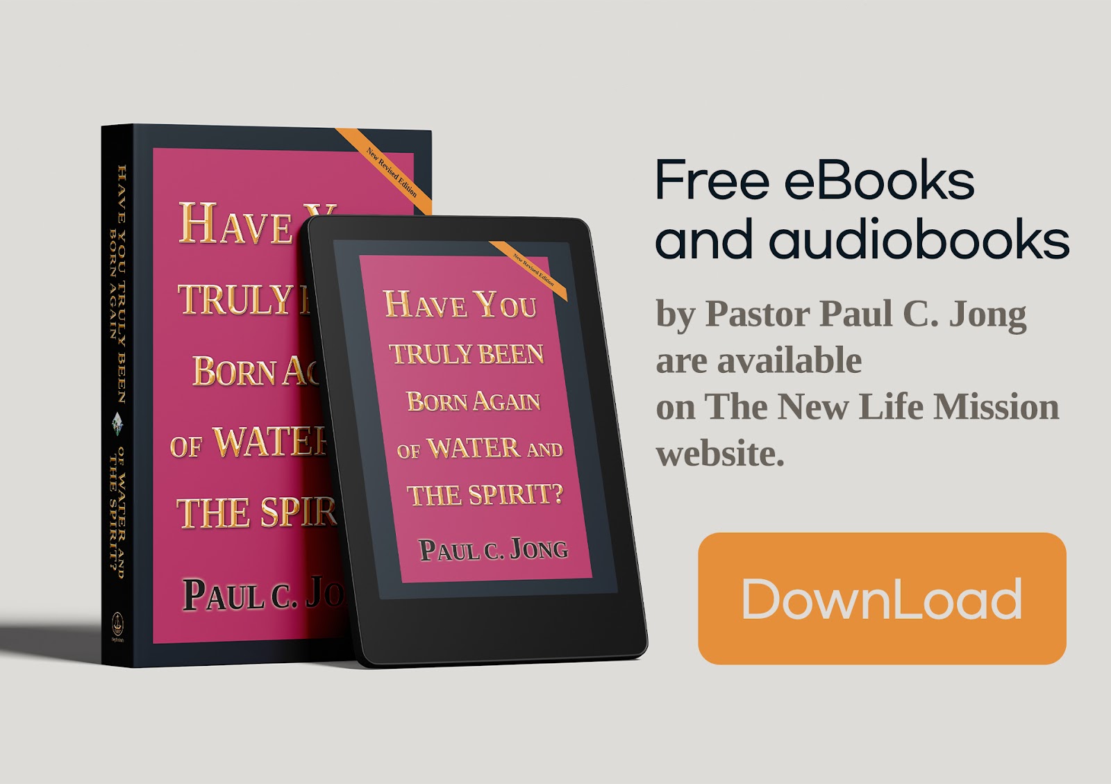 HAVE YOU TRULY BEEN BORN AGAIN OF WATER AND THE SPIRIT? [New Revised Edition] — Paul C. Jong