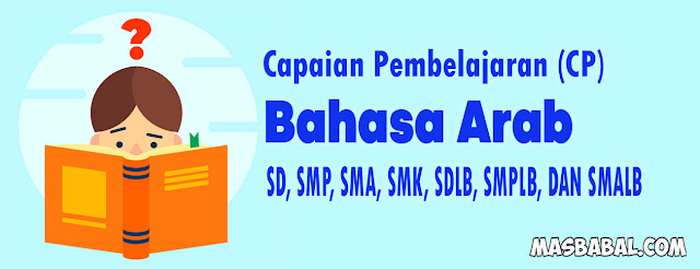 CP Bahasa Arab SD, SMP, SMA, SDLB, SMPLB, DAN SMALB. Capaian Pembelajaran Bahasa Arab pdf. CP Bahasa Arab pdf