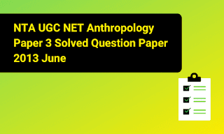 NTA UGC NET Anthropology Paper 3 Solved Question Paper 2013 June